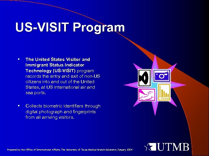 US-VISIT Program • The United States Visitor and Immigrant Status Indicator Technology (US-VISIT) program