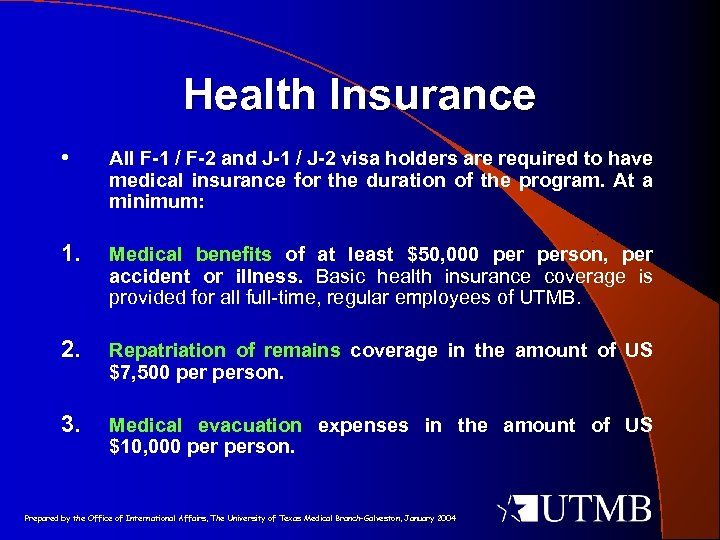 Health Insurance • All F-1 / F-2 and J-1 / J-2 visa holders are