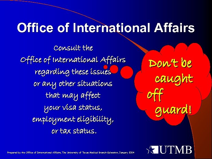 Office of International Affairs Consult the Office of International Affairs regarding these issues or