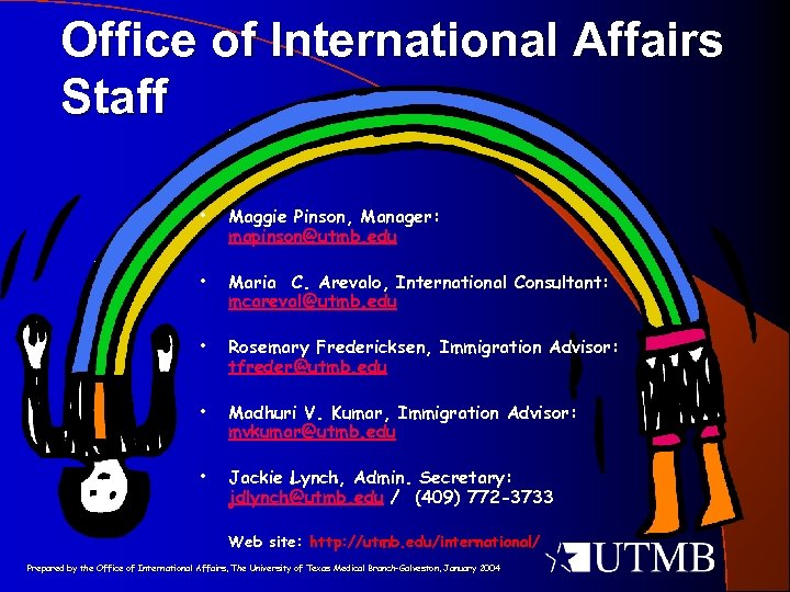 Office of International Affairs Staff • Maggie Pinson, Manager: mapinson@utmb. edu • Maria C.