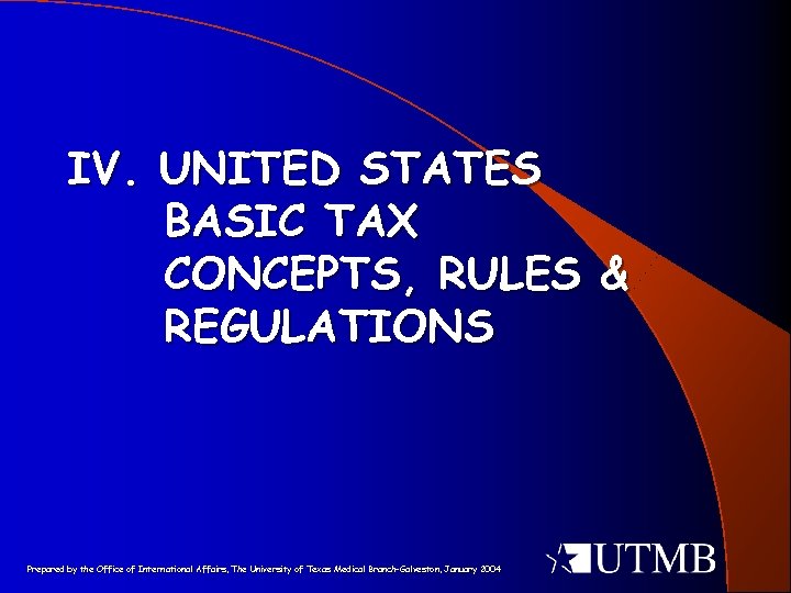 IV. UNITED STATES BASIC TAX CONCEPTS, RULES & REGULATIONS Prepared by the Office of