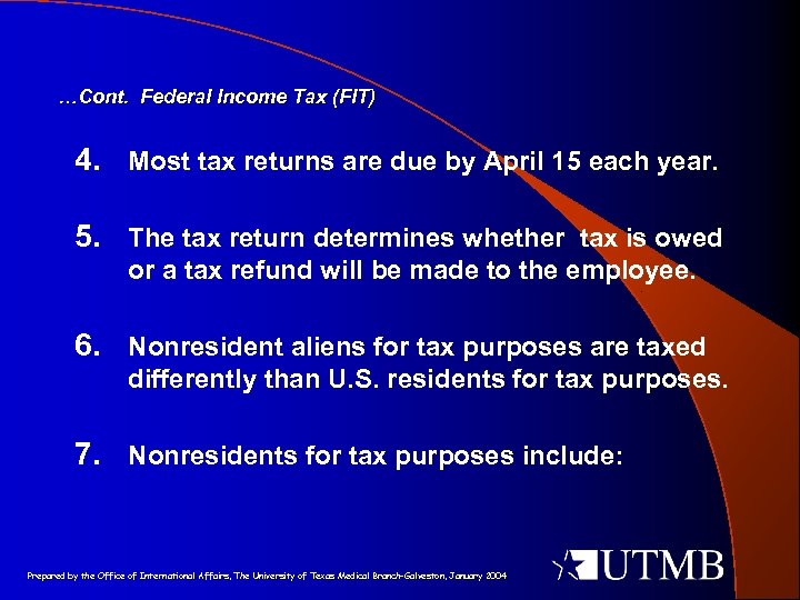 …Cont. Federal Income Tax (FIT) 4. Most tax returns are due by April 15