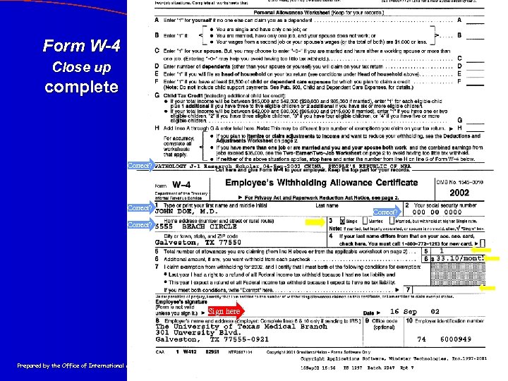 Form W-4 Close up complete Correct? Sign here Prepared by the Office of International