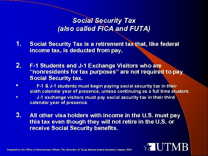 Social Security Tax (also called FICA and FUTA) 1. Social Security Tax is a