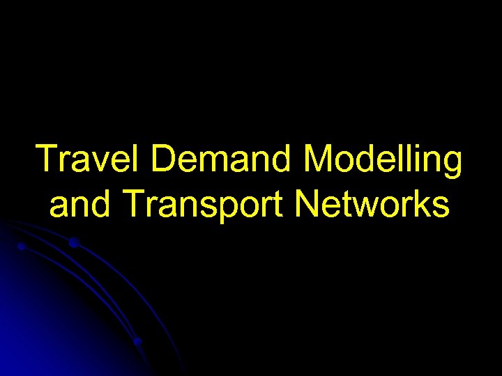 Travel Demand Modelling and Transport Networks 