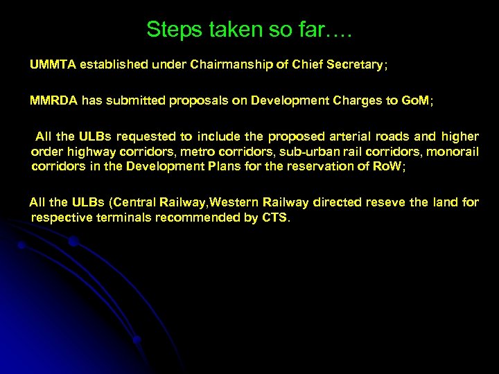Steps taken so far…. UMMTA established under Chairmanship of Chief Secretary; MMRDA has submitted