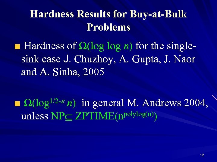Hardness Results for Buy-at-Bulk Problems Hardness of Ω(log n) for the singlesink case J.