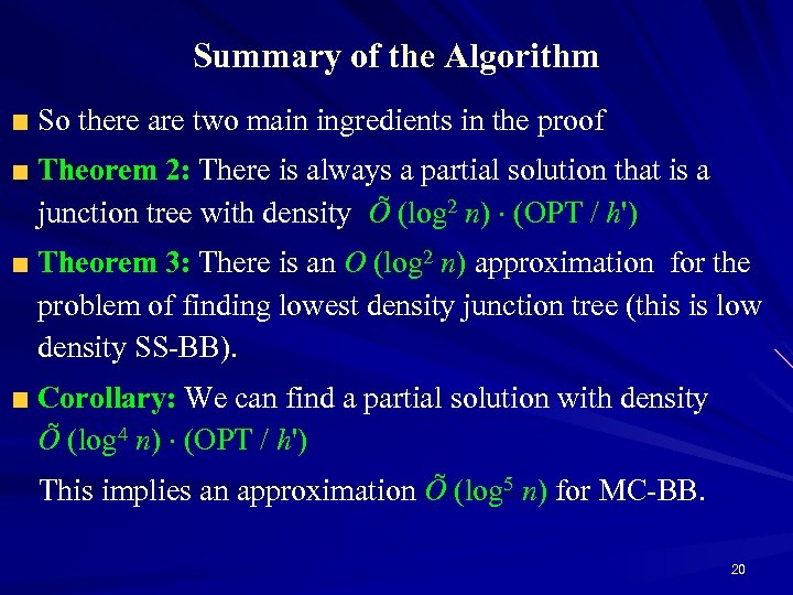 Summary of the Algorithm So there are two main ingredients in the proof Theorem