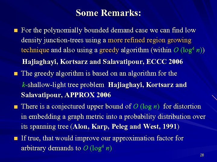 Some Remarks: For the polynomially bounded demand case we can find low density junction-trees