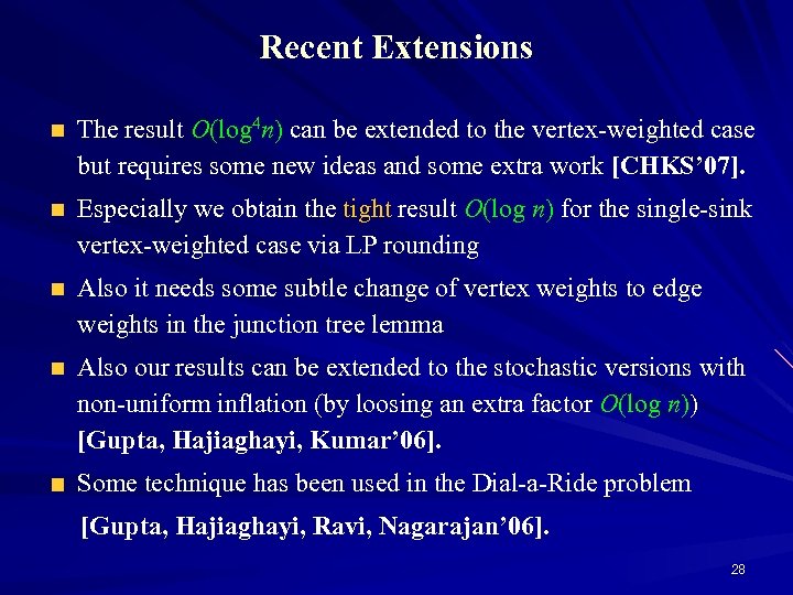 Recent Extensions The result O(log 4 n) can be extended to the vertex-weighted case