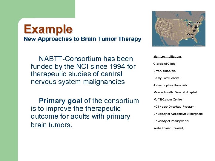 Example New Approaches to Brain Tumor Therapy NABTT-Consortium has been funded by the NCI