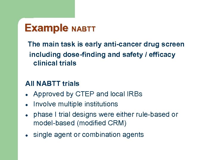 Example NABTT The main task is early anti-cancer drug screen including dose-finding and safety