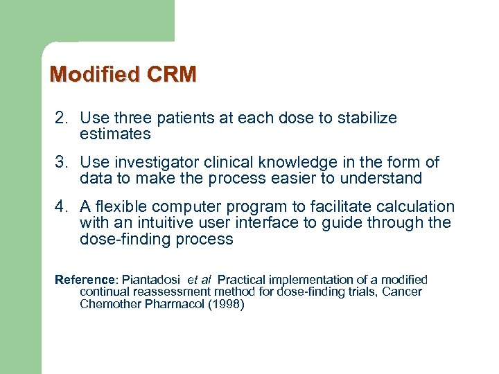 Modified CRM 2. Use three patients at each dose to stabilize estimates 3. Use