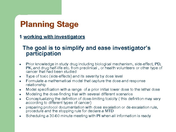 Planning Stage 1 working with investigators The goal is to simplify and ease investigator’s