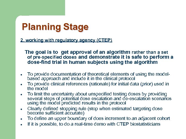 Planning Stage 2. working with regulatory agency (CTEP) The goal is to get approval