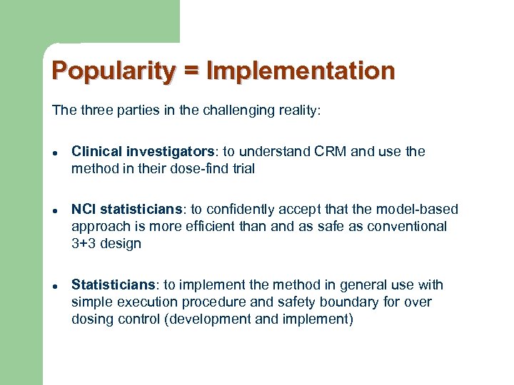 Popularity = Implementation The three parties in the challenging reality: l l l Clinical