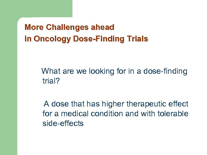 More Challenges ahead in Oncology Dose-Finding Trials What are we looking for in a