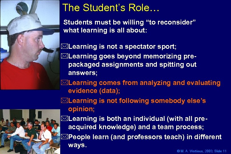 The Student’s Role… Students must be willing “to reconsider” what learning is all about: