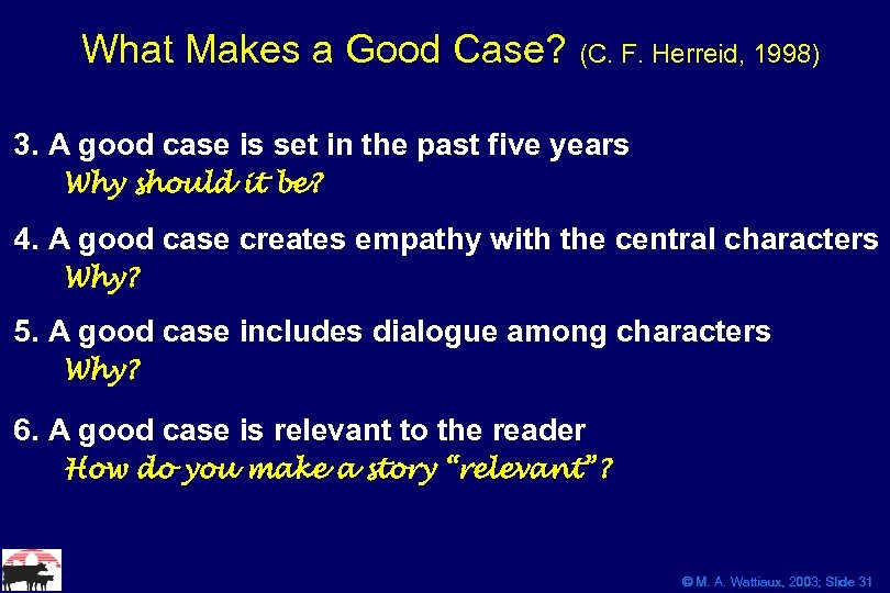 What Makes a Good Case? (C. F. Herreid, 1998) 3. A good case is