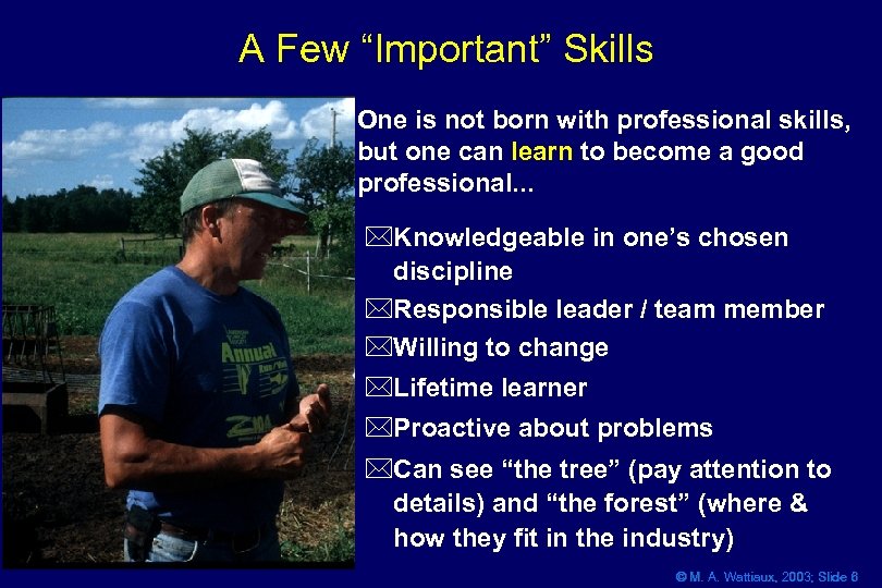 A Few “Important” Skills One is not born with professional skills, but one can