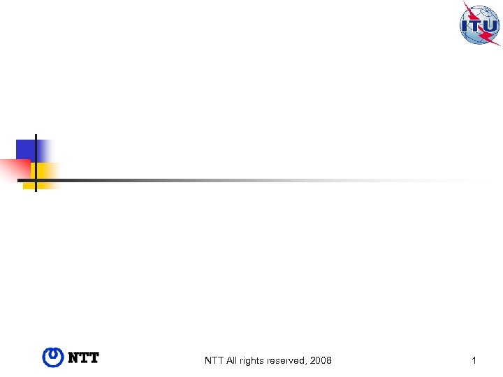 NTT All rights reserved, 2008 1 
