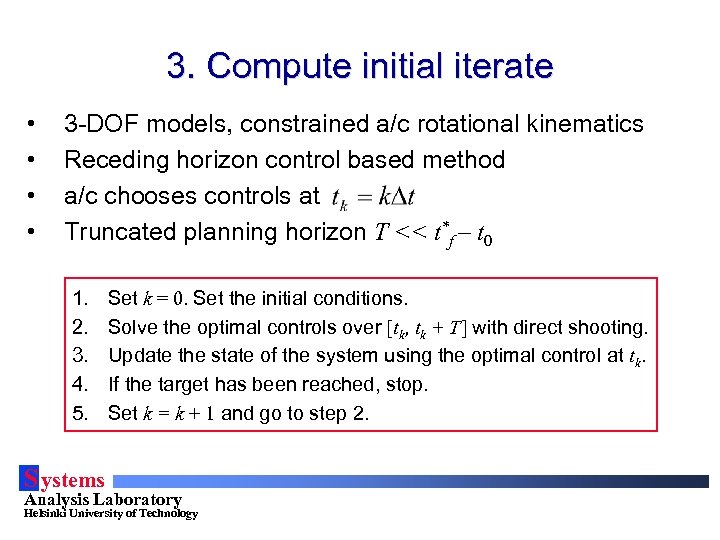 3. Compute initial iterate • • 3 -DOF models, constrained a/c rotational kinematics Receding