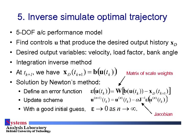 5. Inverse simulate optimal trajectory • 5 -DOF a/c performance model • Find controls