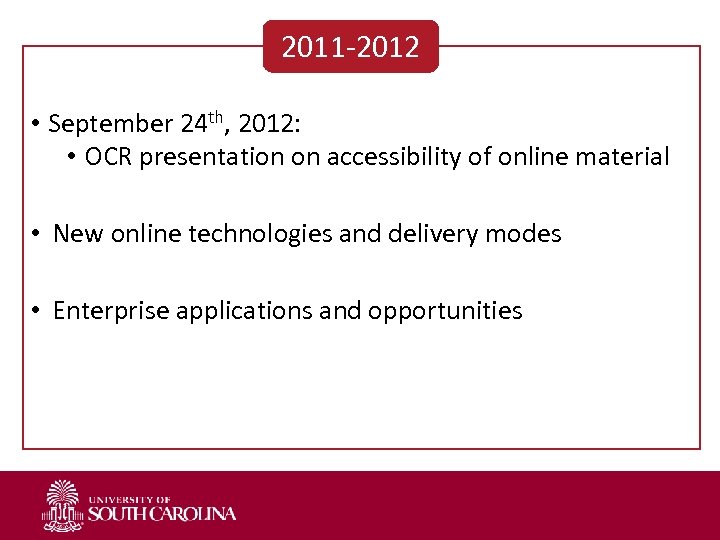 2011 -2012 • September 24 th, 2012: • OCR presentation on accessibility of online