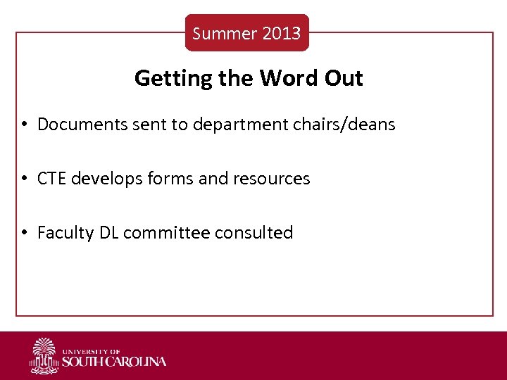 Summer 2013 Getting the Word Out • Documents sent to department chairs/deans • CTE