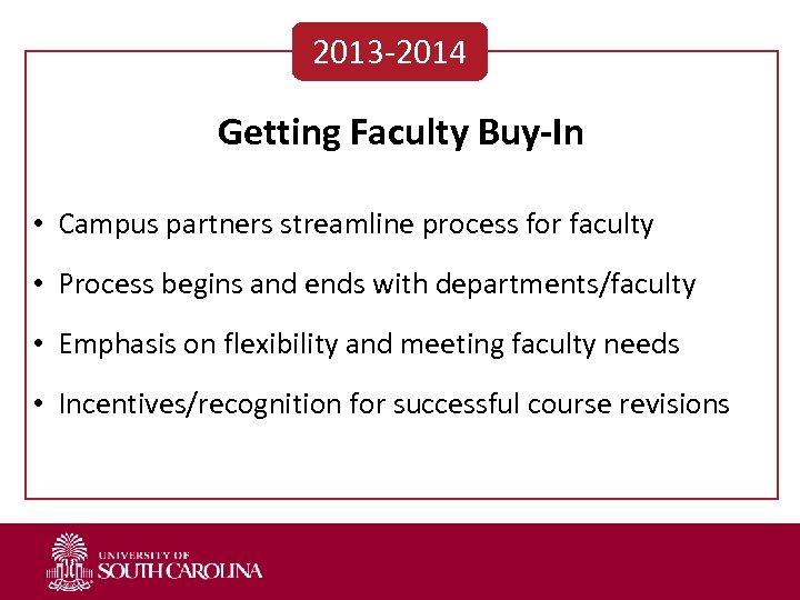 2013 -2014 Getting Faculty Buy-In • Campus partners streamline process for faculty • Process