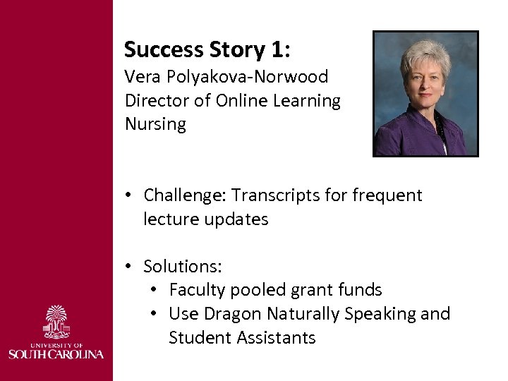 Success Story 1: Vera Polyakova-Norwood Director of Online Learning Nursing • Challenge: Transcripts for