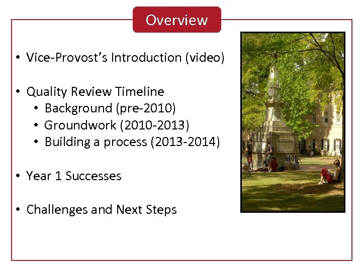Overview • Vice-Provost’s Introduction (video) • Quality Review Timeline • Background (pre-2010) • Groundwork