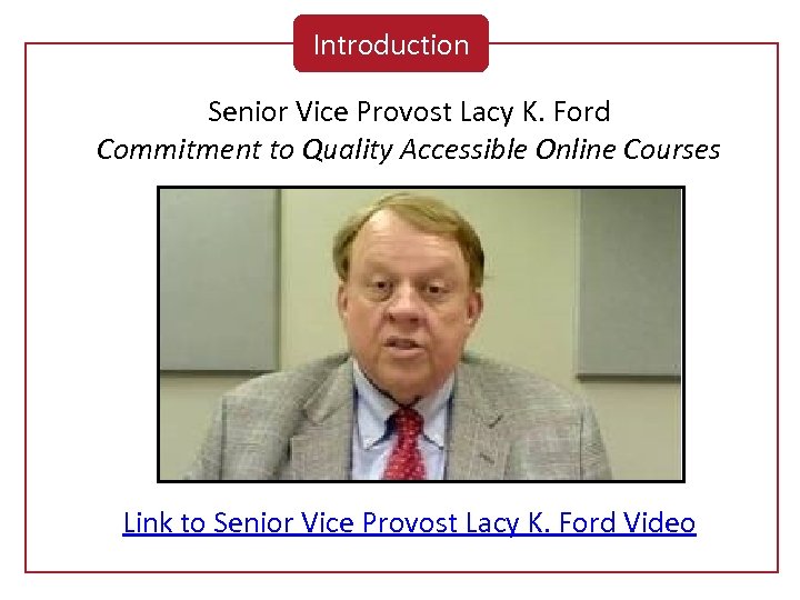 Introduction Senior Vice Provost Lacy K. Ford Commitment to Quality Accessible Online Courses Link