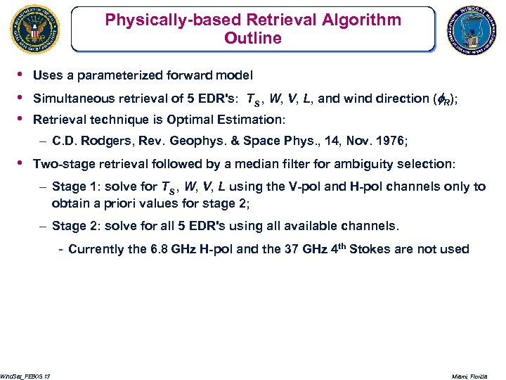 Physically-based Retrieval Algorithm Outline • • • Uses a parameterized forward model Simultaneous retrieval