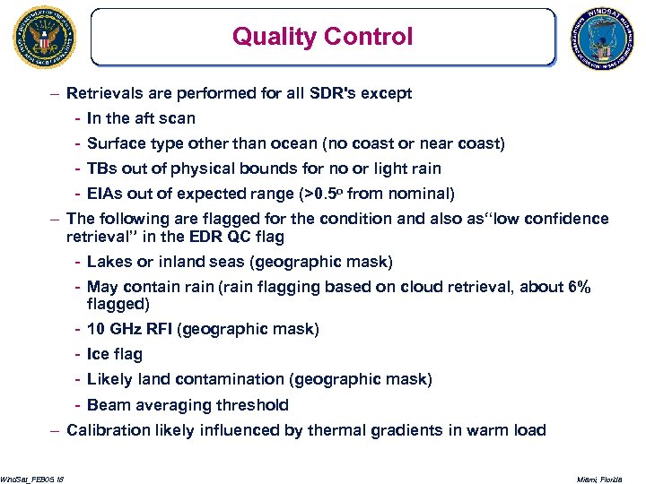Quality Control – Retrievals are performed for all SDR's except - In the aft