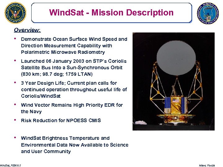 Wind. Sat - Mission Description Overview: • Demonstrate Ocean Surface Wind Speed and Direction