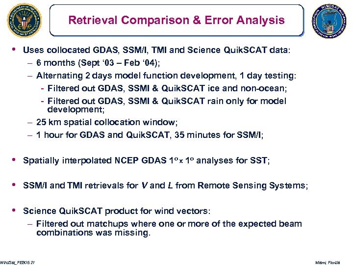 Retrieval Comparison & Error Analysis • Uses collocated GDAS, SSM/I, TMI and Science Quik.