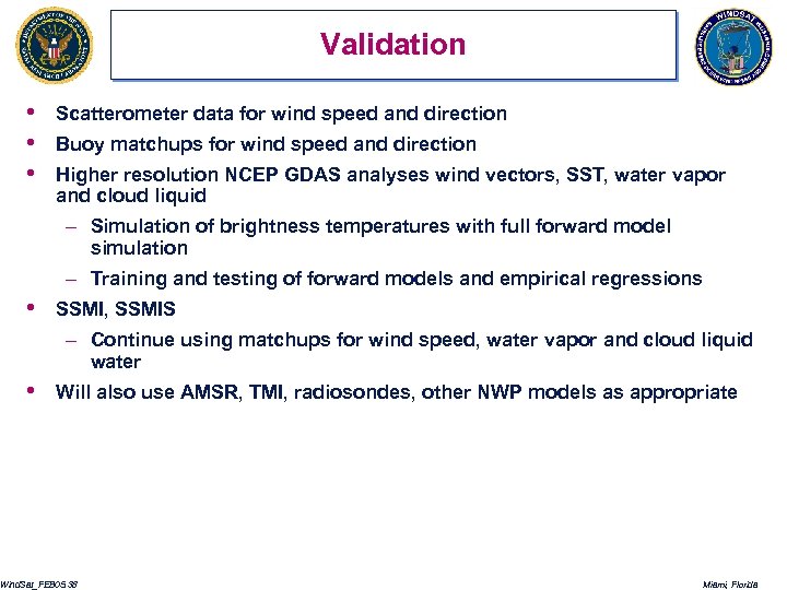 Validation • • • Scatterometer data for wind speed and direction Buoy matchups for