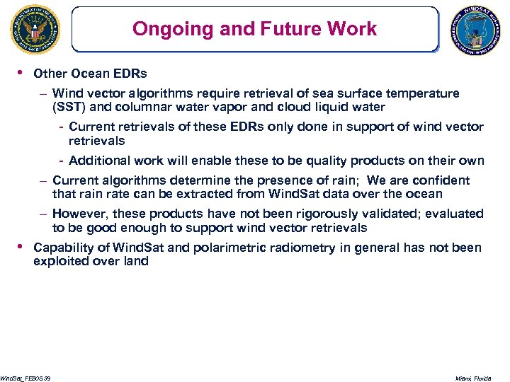 Ongoing and Future Work • Other Ocean EDRs – Wind vector algorithms require retrieval