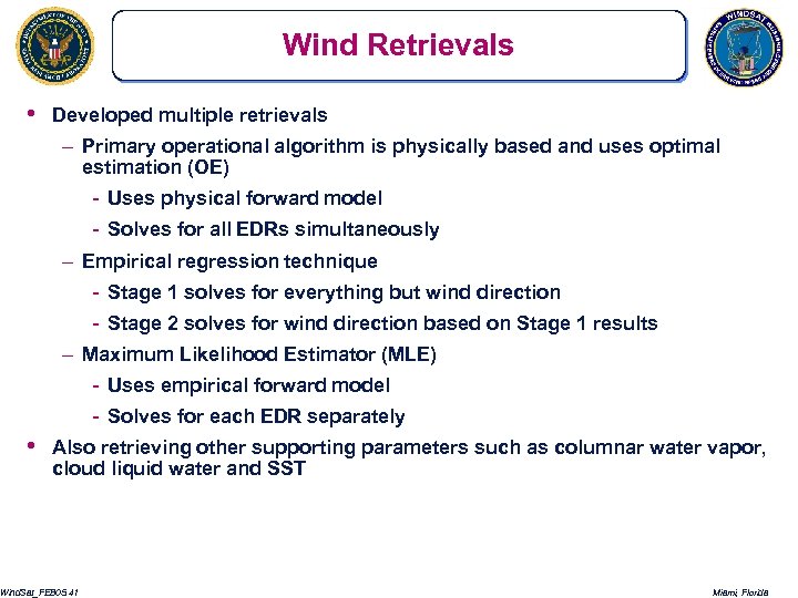 Wind Retrievals • Developed multiple retrievals – Primary operational algorithm is physically based and