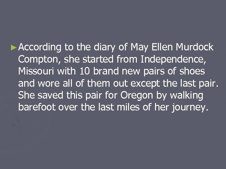 ► According to the diary of May Ellen Murdock Compton, she started from Independence,