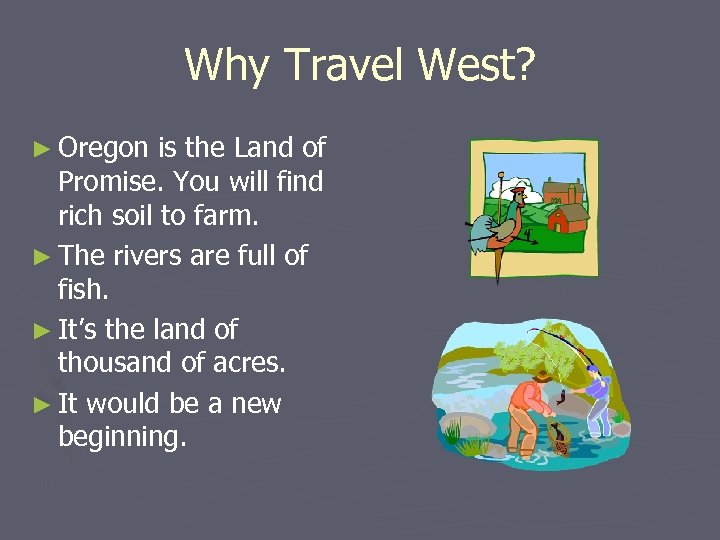 Why Travel West? ► Oregon is the Land of Promise. You will find rich