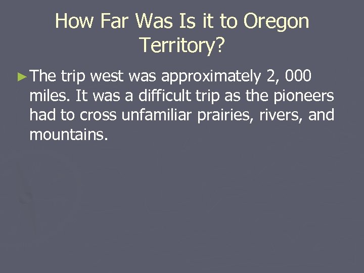 How Far Was Is it to Oregon Territory? ► The trip west was approximately