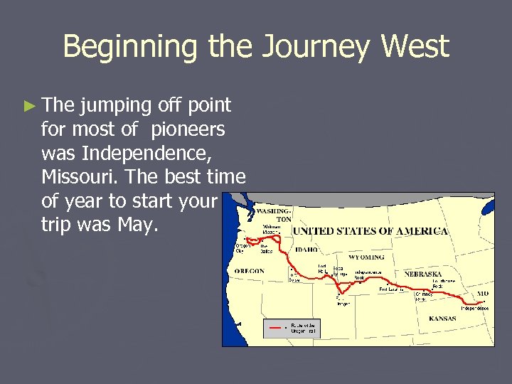 Beginning the Journey West ► The jumping off point for most of pioneers was