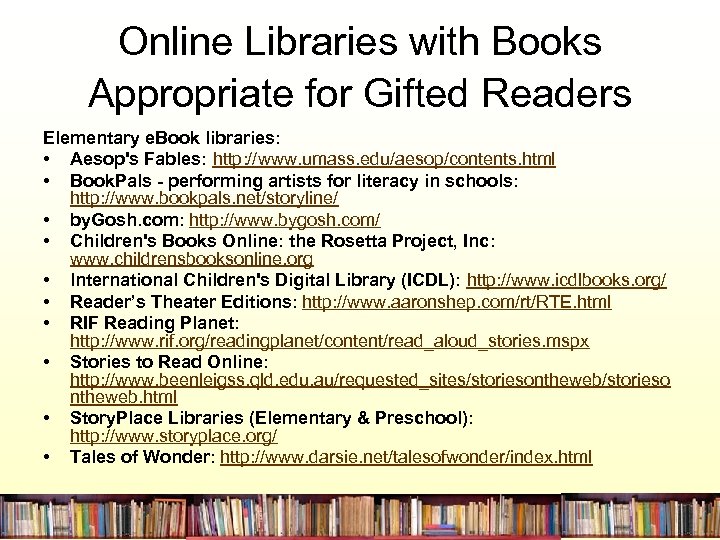 Online Libraries with Books Appropriate for Gifted Readers Elementary e. Book libraries: • Aesop's