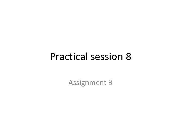 Practical session 8 Assignment 3 