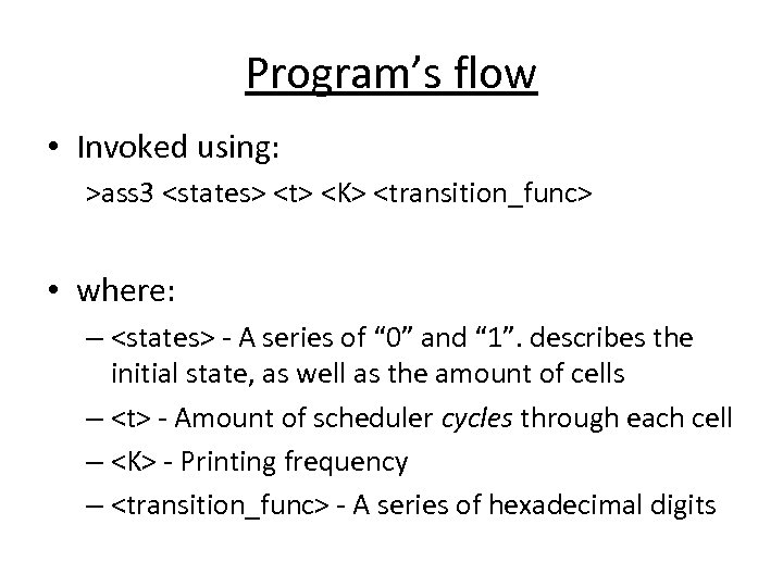 Program’s flow • Invoked using: >ass 3 <states> <t> <K> <transition_func> • where: –