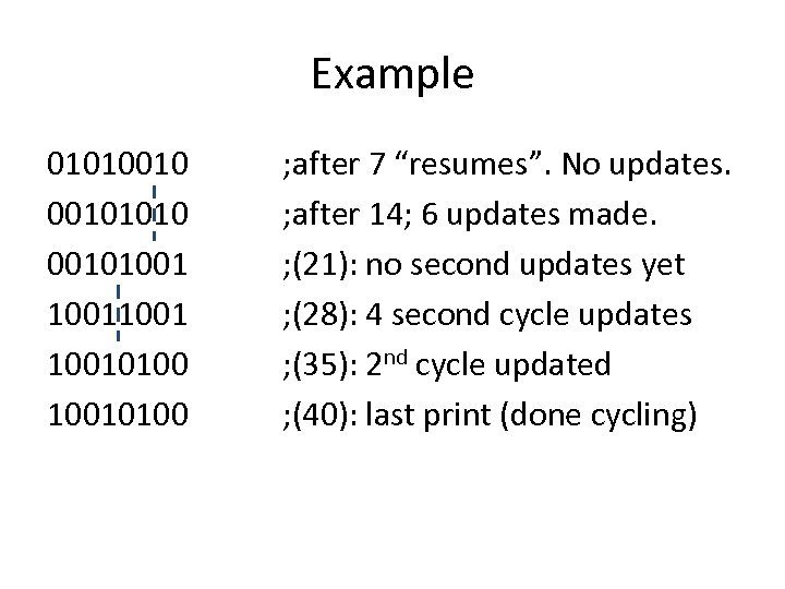 Example 010100101001 10010100 ; after 7 “resumes”. No updates. ; after 14; 6 updates