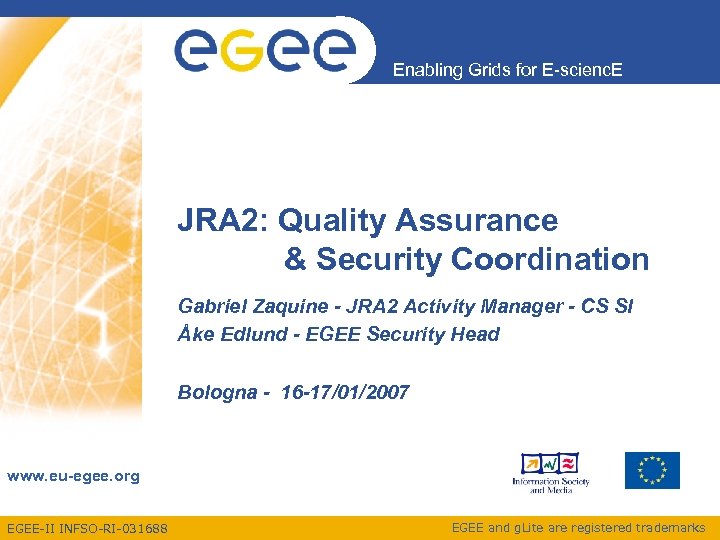 Enabling Grids for E-scienc. E JRA 2: Quality Assurance & Security Coordination Gabriel Zaquine