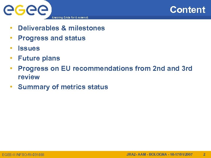 Content Enabling Grids for E-scienc. E • • • Deliverables & milestones Progress and